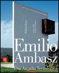 Emilio Ambasz. Una arcadia tecnologica di Fulvio Irace edito da Skira