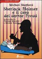 Sherlock Holmes e il caso del dottor Freud di Michael Shepherd edito da Avverbi