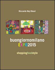 Buongiorno Milano EXPO 2015. Shopping fodd style edito da Talee