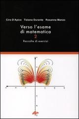 Verso l'esame di matematica II. Raccolta di esercizi con svolgimento di Ciro D'Apice, Tiziana Durante, Rosanna Manzo edito da CUES