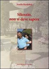 Silenzio, non si deve sapere di Noella Bardolesi edito da Bacchilega Editore