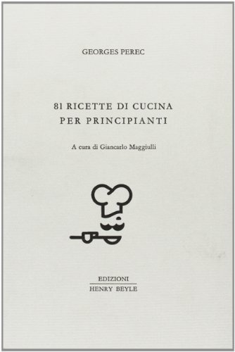 81 ricette di cucina per principianti di Georges Perec edito da Henry Beyle