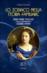 Lo zodiaco nella storia familiare di Anne-Marie Pelloud, Gérard Athias edito da Venexia