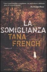 La somiglianza di Tana French edito da Mondadori