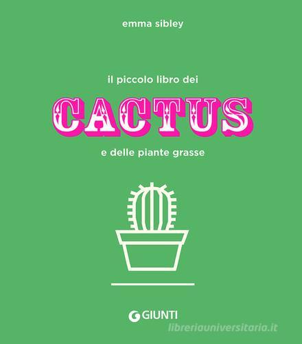 Il piccolo libro dei cactus e delle piante grasse. Ediz. a colori di Emma Sibley edito da Giunti Editore