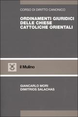 Ordinamenti giuridici delle Chiese cattoliche orientali di Giancarlo Mori, Dimitrios Salachas edito da Il Mulino