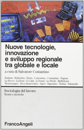 Nuove tecnologie, innovazione e sviluppo regionale tra globale e locale edito da Franco Angeli