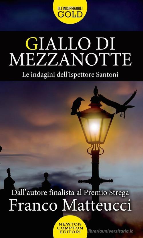 Giallo di mezzanotte. Le indagini dell&#039;ispettore Santoni di Franco Matteucci edito da Newton Compton Editori