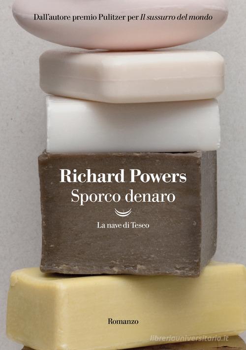 Libro Sporco denaro di Richard Powers I delfini. Best seller di La nave di Teseo