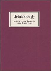 Drinkology. L'arte e la scienza dei cocktail di James Waller edito da Fabbri