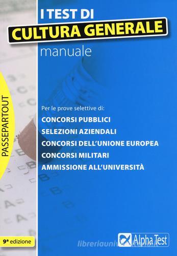 I test di cultura generale. Manuale di Massimiliano Bianchini, Fausto Lanzoni edito da Alpha Test