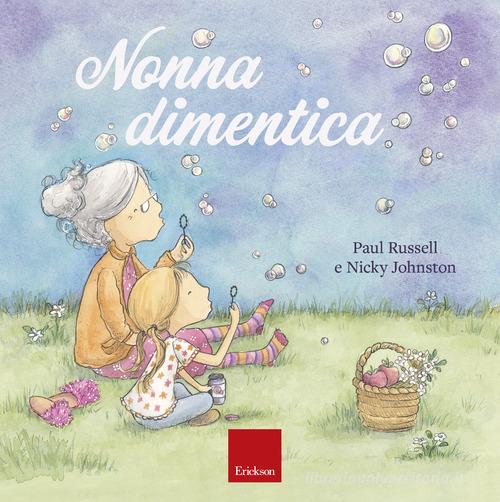 Nonna dimentica. Ediz. a colori di Paul Russel, Nicky Johnston edito da Erickson