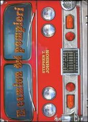 Il camion dei pompieri di Stephen T. Johnson, Paula Wiseman edito da Emme Edizioni