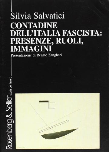 Contadine dell'Italia fascista: presenze, ruoli, immagini di Silvia Salvatici edito da Rosenberg & Sellier