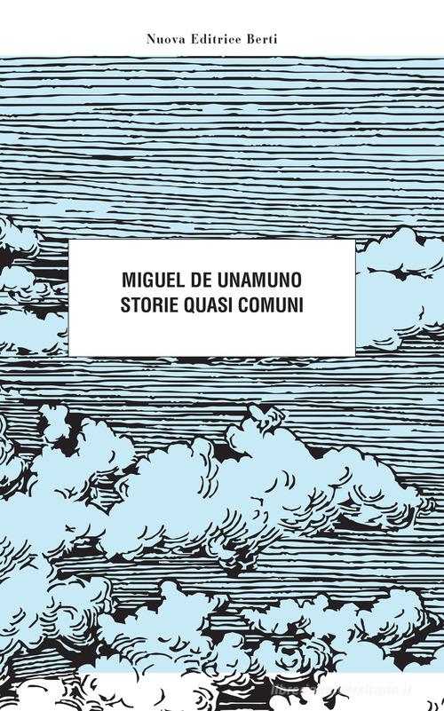 Storie quasi comuni di Miguel de Unamuno edito da Nuova Editrice Berti
