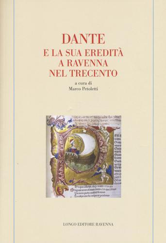 Dante e la sua eredità a Ravenna nel Trecento edito da Longo Angelo