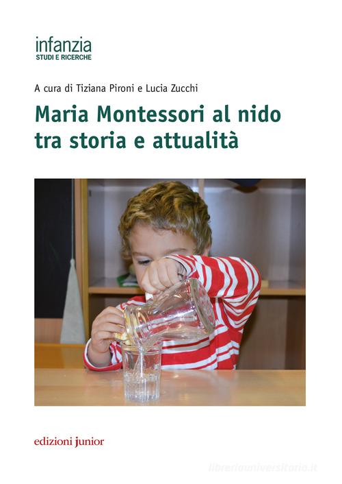 Maria Montessori al nido tra storia e attualità edito da Edizioni Junior