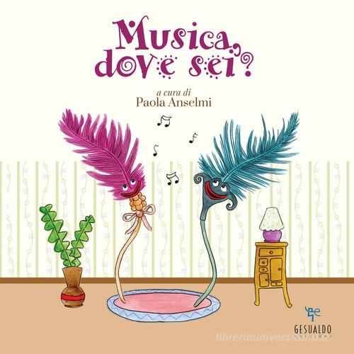 Musica, dove sei? di Chiara Piersanti, Irene Pastrello, Margherita Failla edito da Gesualdo Edizioni