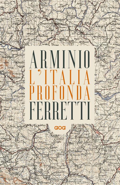 L' Italia profonda. Dialogo dagli Appennini di Franco Arminio, Giovanni Lindo Ferretti edito da GOG