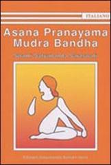 Asana Pranayama Mudra Bandha. Ediz. illustrata di Satyananda Paramahansa edito da Satyananda Ashram Italia