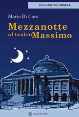 Mezzanotte al Teatro Massimo di Mario Di Caro edito da Di Girolamo