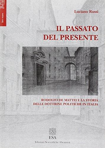 Il passato del presente. Rodolfo De Mattei e la storia delle dottrine politiche in Italia di Luciano Russi edito da E.S.A.