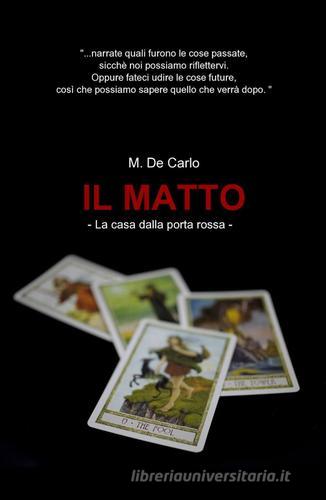 Il matto di Michele De Carlo edito da ilmiolibro self publishing