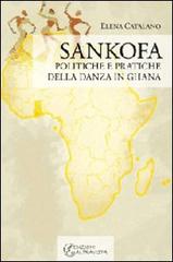 Sankofa. Politiche e pratiche della danza in Ghana di Elena Catalano edito da Altravista