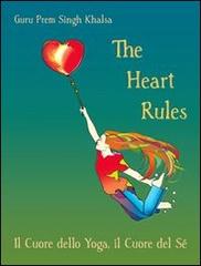 The heart rules di Guru Prem Singh Khalsa edito da Ginevra Bentivoglio EditoriA
