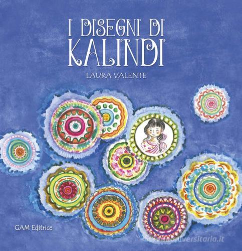 I disegni di Kalindi. Ediz. illustrata di Laura Valente edito da Gam Editrice