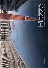 Piazze. Luci, arte e poesia nei salotti del Veneto di Tranquillo Cortiana, P. Paolo Magalotti edito da Cierre Grafica