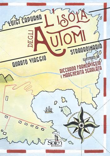 L'isola degli automi. Quarto viaggio straordinario di Luigi Capuana edito da Splen