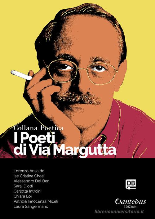 I poeti di Via Margutta. Collana poetica vol.69 edito da Dantebus