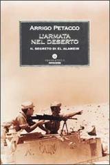 L' armata nel deserto. Il segreto di El Alamein di Arrigo Petacco edito da Mondadori