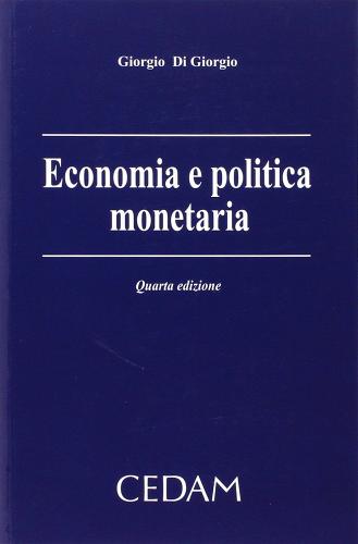 Economia e politica monetaria di Giorgio Di Giorgio edito da CEDAM