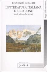 Letteratura italiana e religione negli ultimi due secoli di Enzo N. Girardi edito da Jaca Book