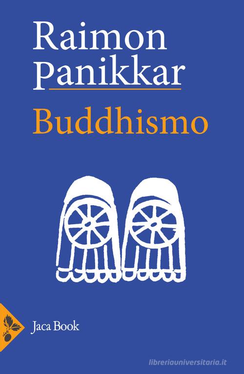 Buddhismo di Raimon Panikkar edito da Jaca Book