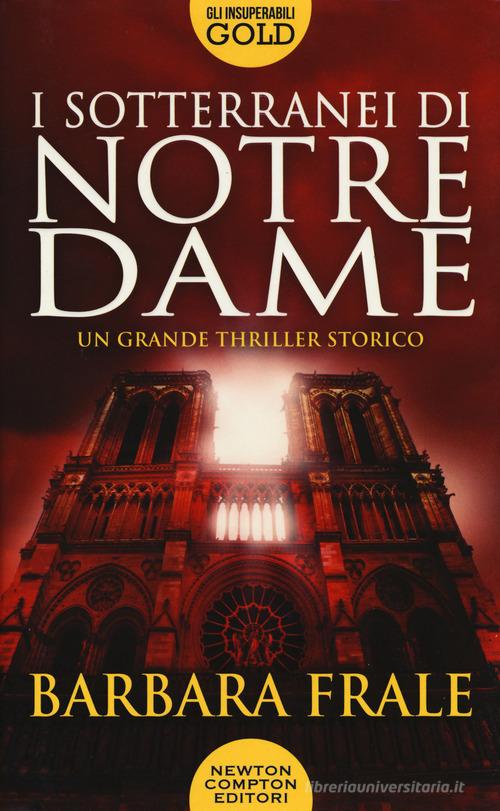 Libro I sotterranei di Notre-Dame di Barbara Frale Gli insuperabili Gold di Newton Compton Editori