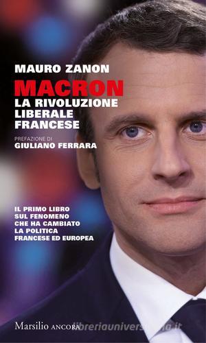 Macron. La rivoluzione liberale francese di Mauro Zanon edito da Marsilio