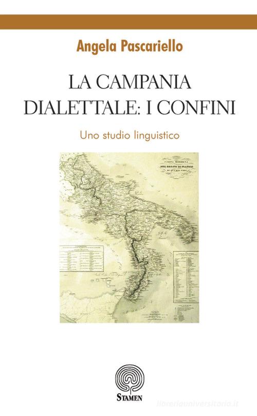 La Campania dialettale: i confini. Uno studio linguistico di Angela Pascariello edito da Stamen