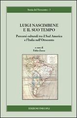 Luigi Nascimbene e il suo tempo. Percorsi culturali tra il Sud America e l'Italia nell'Ottocento edito da Unicopli