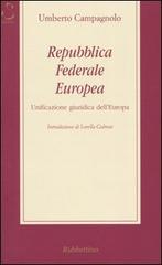 Repubblica federale europea. Unificazione giuridica dell'Europa di Umberto Campagnolo edito da Rubbettino