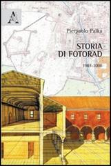 Storia di Fotorad. 1984-2008 di Pierpaolo Palka edito da Aracne