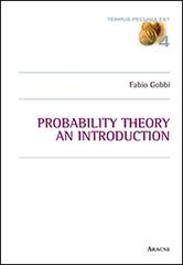 Probability theory. An introduction di Fabio Gobbi edito da Aracne