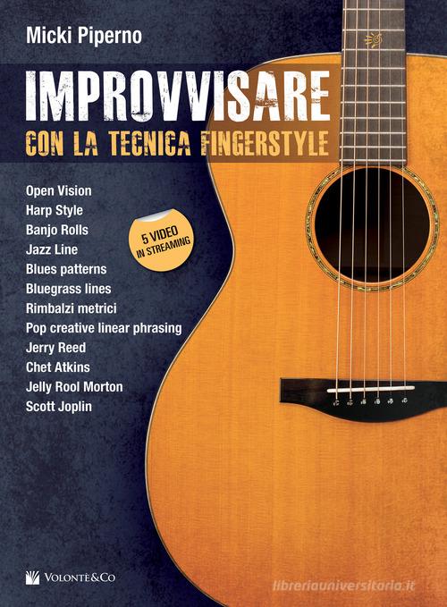 Improvvisare con la tecnica fingerstyle. Con espansione online di Micki Piperno edito da Volontè & Co