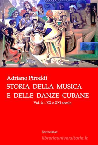 Storia della musica e delle danze cubane vol.2 di Adriano Piroddi edito da Universitalia
