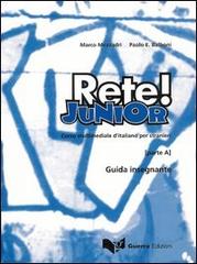 Rete! Junior. Corso multimediale d'italiano per stranieri. Parte A. Guida per l'insegnante di Marco Mezzadri, Paolo E. Balboni edito da Guerra Edizioni