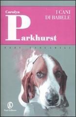 I cani di Babele di Carolyn Parkhurst edito da Fazi