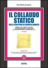 Il collaudo statico delle strutture in cemento armato. Con Contenuto digitale per download e accesso on line di Gianni Michele De Gaetanis edito da Grafill