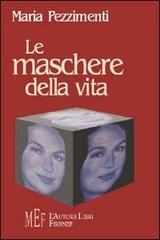 Le maschere della vita di Maria Pezzimenti edito da L'Autore Libri Firenze